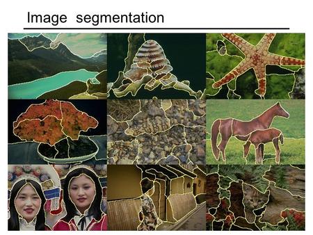 Image segmentation. The goals of segmentation Group together similar-looking pixels for efficiency of further processing “Bottom-up” process Unsupervised.