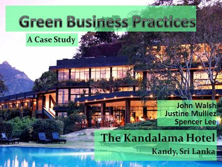 The Case Study by Green Globes Assessment and rating system Based out of Canada Site Visits August 2000, January 2001 - Conducted by Mr. Ravi De Silva.