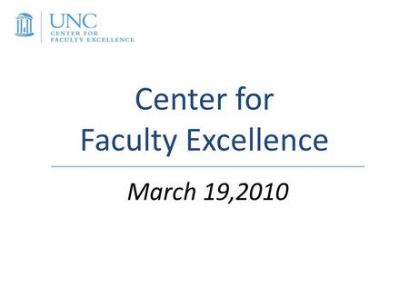 Center for Faculty Excellence March 19,2010. CFE Mission Statement The Center for Faculty Excellence is the campus-wide professional development center.