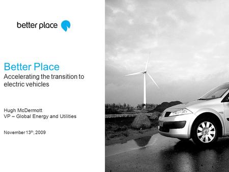 Better Place Accelerating the transition to electric vehicles