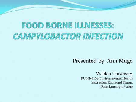 FOOD BORNE ILLNESSES: CAMPYLOBACTOR INFECTION