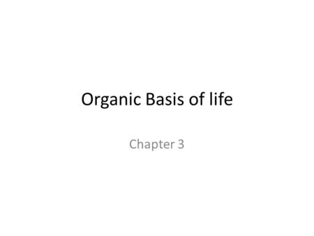 Organic Basis of life Chapter 3. Organic Compounds Carbon based molecules – Readily form covalent bonds Review electron shell model – Hydrocarbons are.