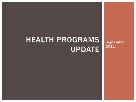 September 2011 HEALTH PROGRAMS UPDATE. ALASKA HEALTH WORKFORCE COALITION.