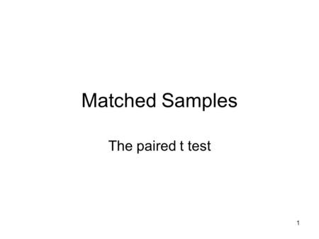 1 Matched Samples The paired t test. 2 Sometimes in a statistical setting we will have information about the same person at different points in time.