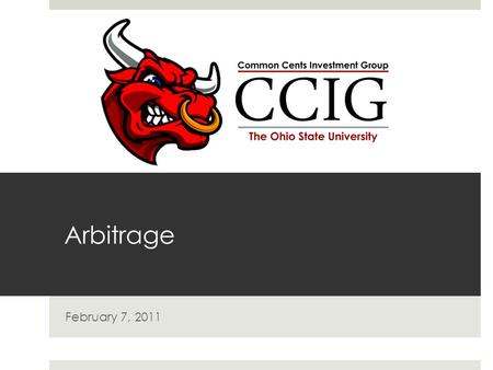 Arbitrage February 7, 2011. Arbitrage  A “riskless profit.”  The simultaneous purchase and sale of an asset in order to profit from a difference in.