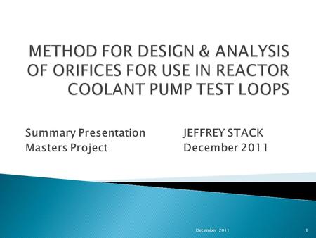 Summary PresentationJEFFREY STACK Masters ProjectDecember 2011 1December 2011.