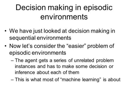 Decision making in episodic environments