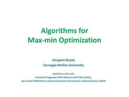 Algorithms for Max-min Optimization