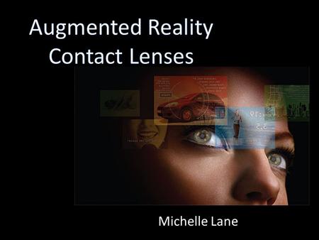 Michelle Lane. The overlaying of digital data on the real world – Physical real-world environment – Elements are merged with virtual computer-generated.
