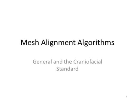 Mesh Alignment Algorithms General and the Craniofacial Standard 1.