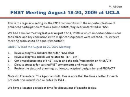 FNST Meeting August 18-20, 2009 at UCLA This is the regular meeting for the FNST community with the important feature of enhanced participation of teams.