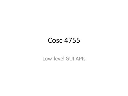 Cosc 4755 Low-level GUI APIs. Low-Level API Composed of Canvas and Graphics classes – GameCanvas will be covered later on Canvas is an abstract class,