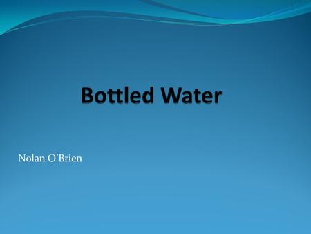Nolan O’Brien. Environmental impact of bottled water Most bottled water is in plastic bottles When burned, these bottles release toxic chemicals When.