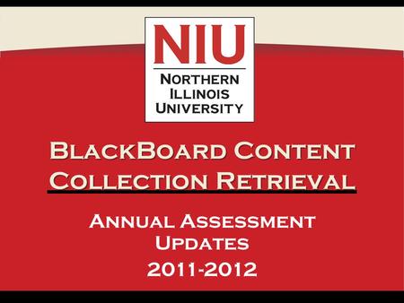BlackBoard Content Collection Retrieval Annual Assessment Updates 2011-2012.