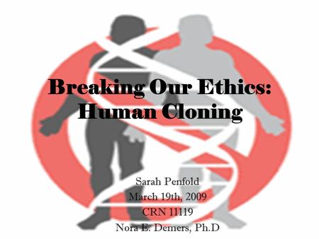 Breaking Our Ethics: Human Cloning