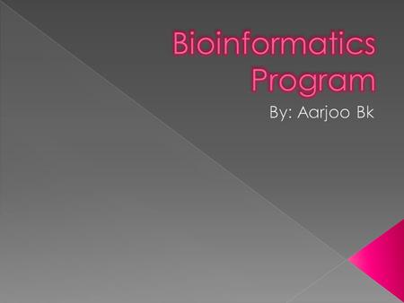  We had a brief introduction to Bioinformatics  Learned about DNA › DNA sequencing  ATGC or in RNA, the T becomes a ‘U’  Only some of the videos such.