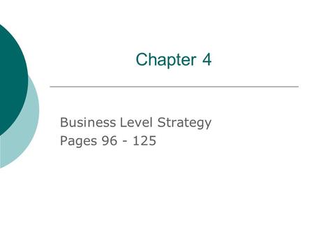 Chapter 4 Business Level Strategy Pages 96 - 125.