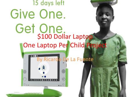 $100 Dollar Laptop One Laptop Per Child Project By Ricardo De La Fuente.