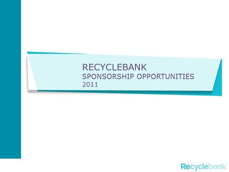 RECYCLEBANK SPONSORSHIP OPPORTUNITIES 2011. INTRODUCTION TO RECYCLEBANK.