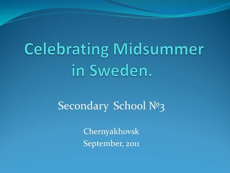 Secondary School №3 Chernyakhovsk September, 2011.