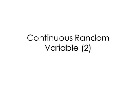 Continuous Random Variable (2). Families of Continuous Random Variables Uniform R.V. Exponential R.V. Gaussian R.V.