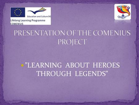 ”LEARNING ABOUT HEROES THROUGH LEGENDS”. R omanian l egend.