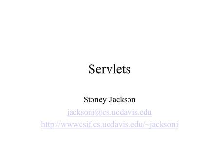 Servlets Stoney Jackson