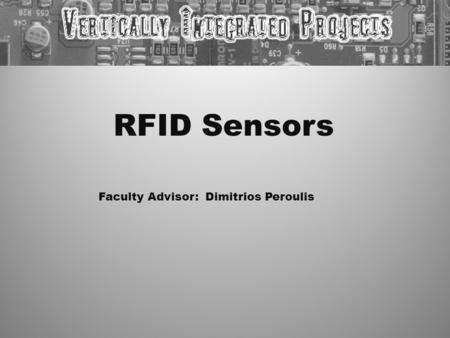 RFID Sensors Faculty Advisor: Dimitrios Peroulis.