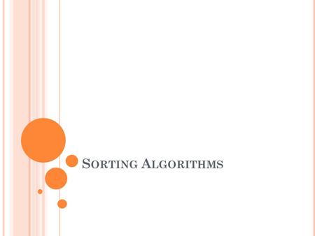 S ORTING A LGORITHMS. O VERVIEW Why is Sorting important? Sorting algorithms Comparing Sorting Algorithms.