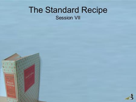 The Standard Recipe Session VII