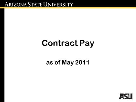Contract Pay as of May 2011. Why switch to contract pay? Systematically allows for a contract amount to be paid out over the term of the contract. Will.