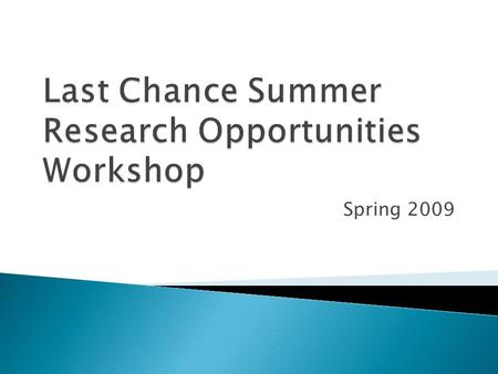 Spring 2009.  If you would like a copy of this PowerPoint presentation, simply visit our website, where it will be available for download: