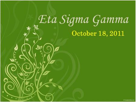 Eta Sigma Gamma October 18, 2011. Recap: Last Saturday Members… thank you for your cooperation! Huge success! Suggestions for Improvement- Gabby BE THE.