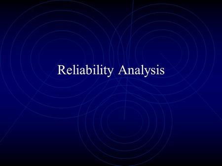 Reliability Analysis. Overview of Reliability What is Reliability? Ways to Measure Reliability Interpreting Test-Retest and Parallel Forms Measuring and.