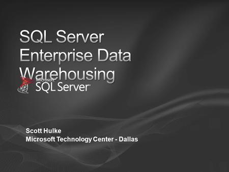 Scott Hulke Microsoft Technology Center - Dallas.