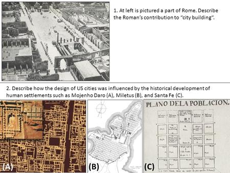 2. Describe how the design of US cities was influenced by the historical development of human settlements such as Mojenho Daro (A), Miletus (B), and Santa.
