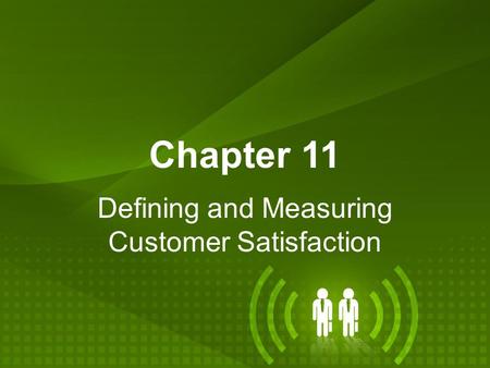 Defining and Measuring Customer Satisfaction