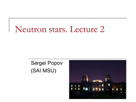 Neutron stars. Lecture 2 Sergei Popov (SAI MSU). NS Masses Stellar masses are directly measured only in binary systems Accurate NS mass determination.