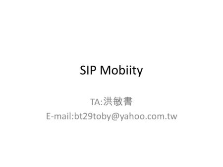 SIP Mobiity TA: 洪敏書