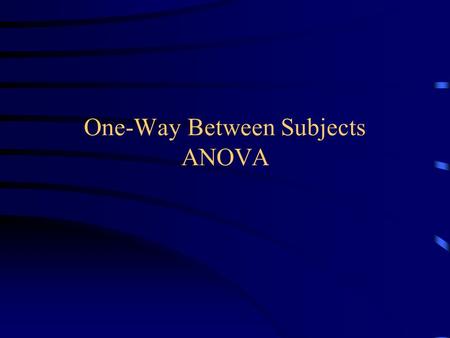 One-Way Between Subjects ANOVA. Overview Purpose How is the Variance Analyzed? Assumptions Effect Size.