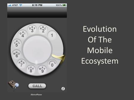 Evolution Of The Mobile Ecosystem iRetroPhone. The Brick Era: Motorola DynaTAC Bell Labs proposed the idea of a cellular network in 1947 Japan launched.