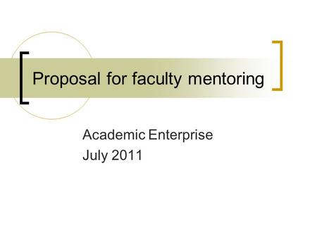 Proposal for faculty mentoring Academic Enterprise July 2011.