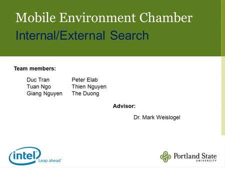Mobile Environment Chamber Internal/External Search Team members: Duc Tran Tuan Ngo Giang Nguyen Peter Elab Thien Nguyen The Duong Advisor: Dr. Mark Weislogel.