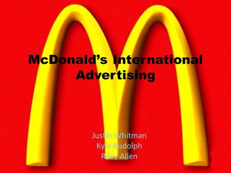 McDonald’s International Advertising Justin Whitman Kyle Rudolph Riley Allen.