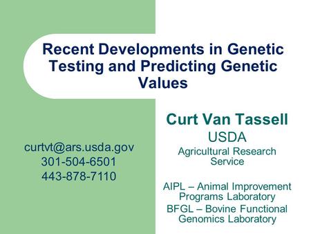 Curt Van Tassell USDA Agricultural Research Service AIPL – Animal Improvement Programs Laboratory BFGL – Bovine Functional Genomics Laboratory Recent Developments.