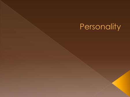  What do psychodynamic theories say about personality?  Can personality be described as a list of traits?  How is personality measured?