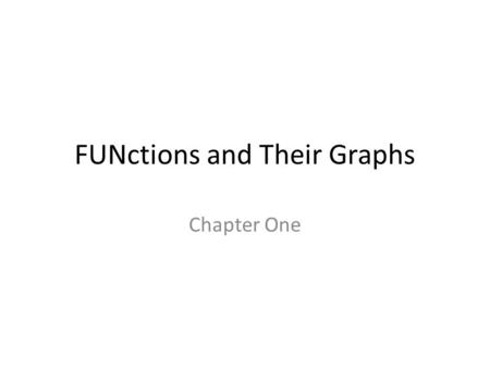 FUNctions and Their Graphs Chapter One. 1.1 FUNctions How can I evaluate FUNctions and find their domains?