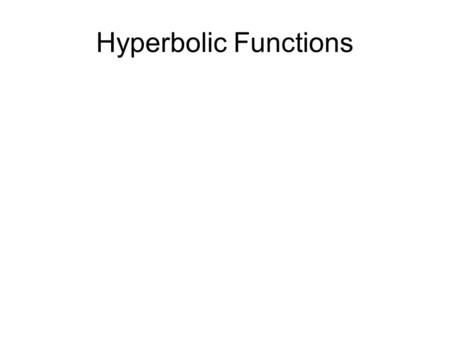 Hyperbolic Functions.