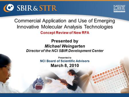Commercial Application and Use of Emerging Innovative Molecular Analysis Technologies Concept Review of New RFA Presented by Michael Weingarten Director.