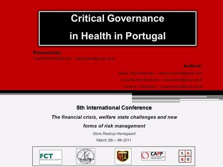 Critical Governance in Health in Portugal 5th International Conference The financial crisis, welfare state challenges and new forms of risk management.